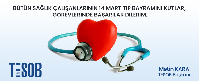 TESOB Başkanı Kara'dan 14 Mart Tıp Bayramı Mesajı