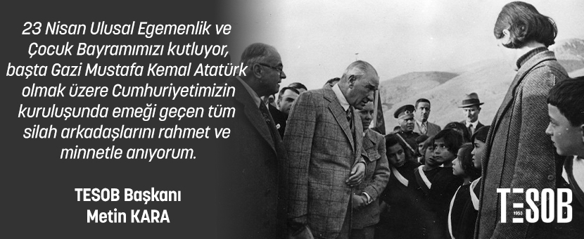 23 NİSAN ULUSAL EGEMENLİK VE ÇOCUK BAYRAMI KUTLU OLSUN